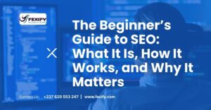 The Beginner’s Guide to SEO: What It Is, How It Works, and Why It Matters