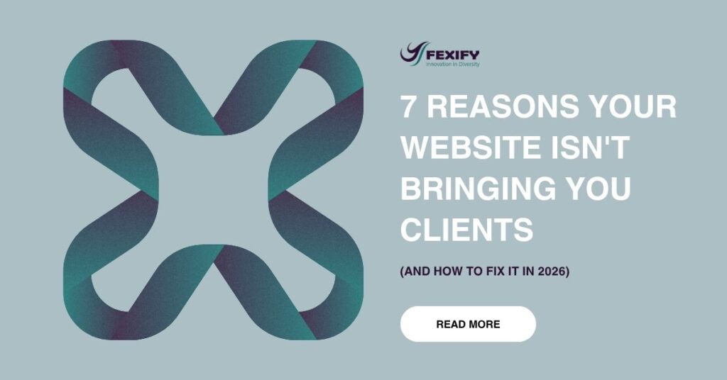 7 Reasons Your Website Isn't Bringing You Clients (And how to fix it in 2026) 